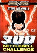 300 Kettlebell Challenge by Steve Maxwell (Disc 1)