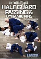 Half Guard Passing and Dynamic Pins Volume 02